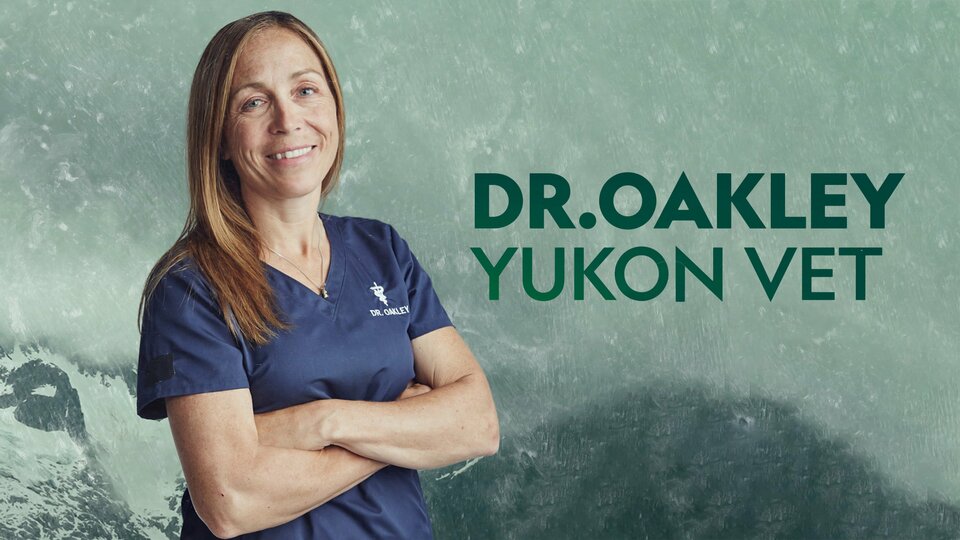 Expect the Unexpected in 'Dr. Oakley Yukon Vet' Season 6