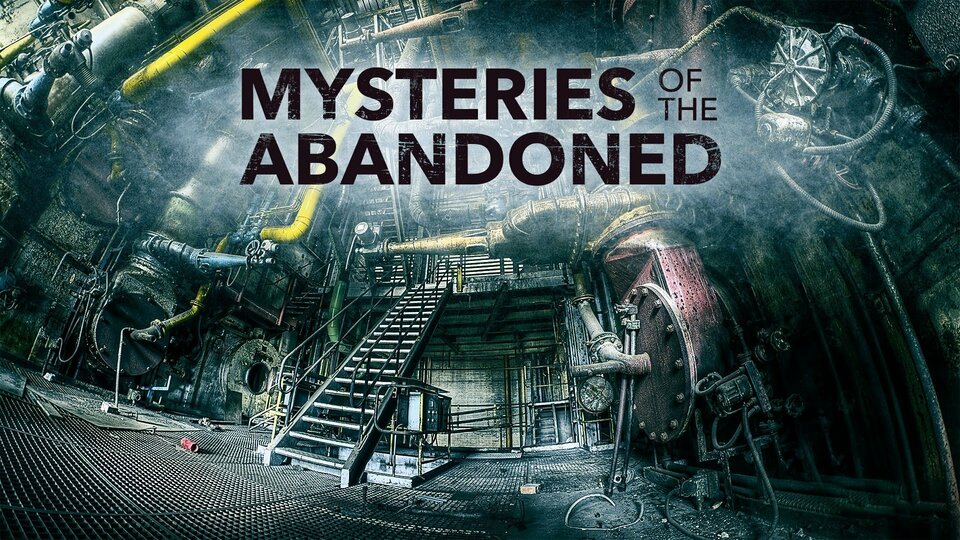 Mysteries of the Abandoned Science Channel Reality Series Where To