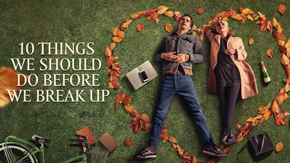 10 Things We Should Do Before We Break Up - 