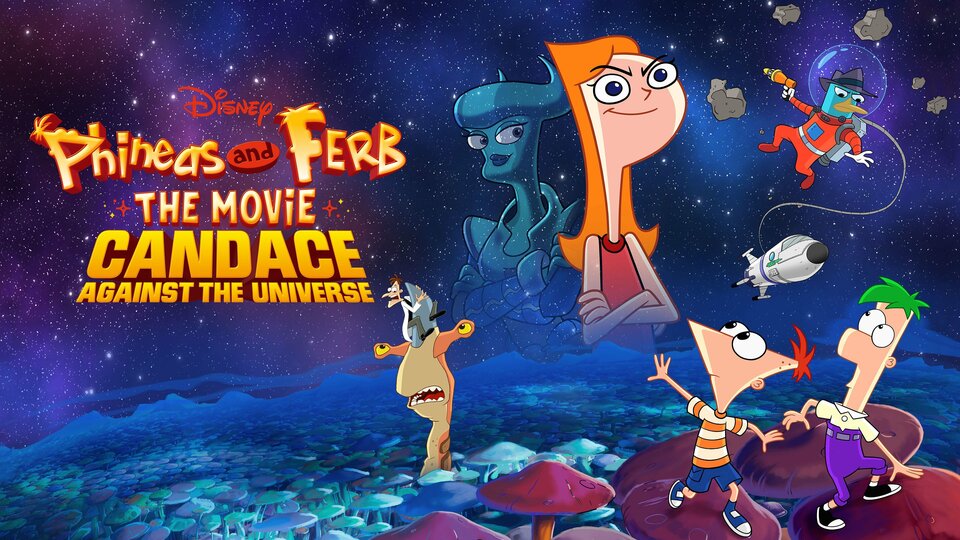 Phineas and Ferb the Movie: Candace Against the Universe - Disney+