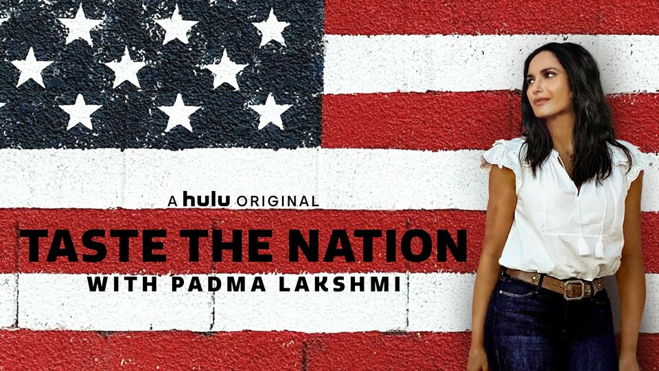 Taste the Nation With Padma Lakshmi - Hulu