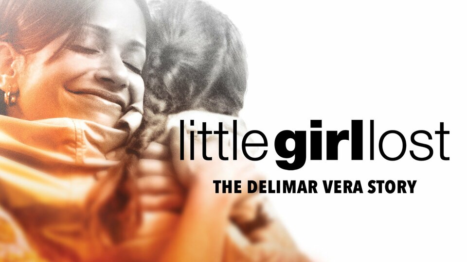 Little Girl Lost: The Delimar Vera Story - Lifetime Movie Network