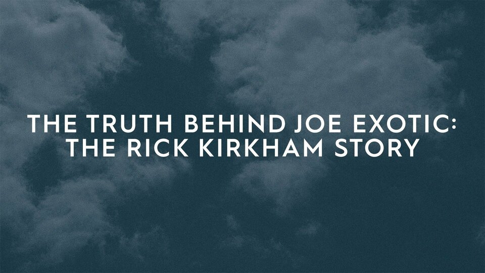 The Truth Behind Joe Exotic: The Rick Kirkham Story - Investigation Discovery