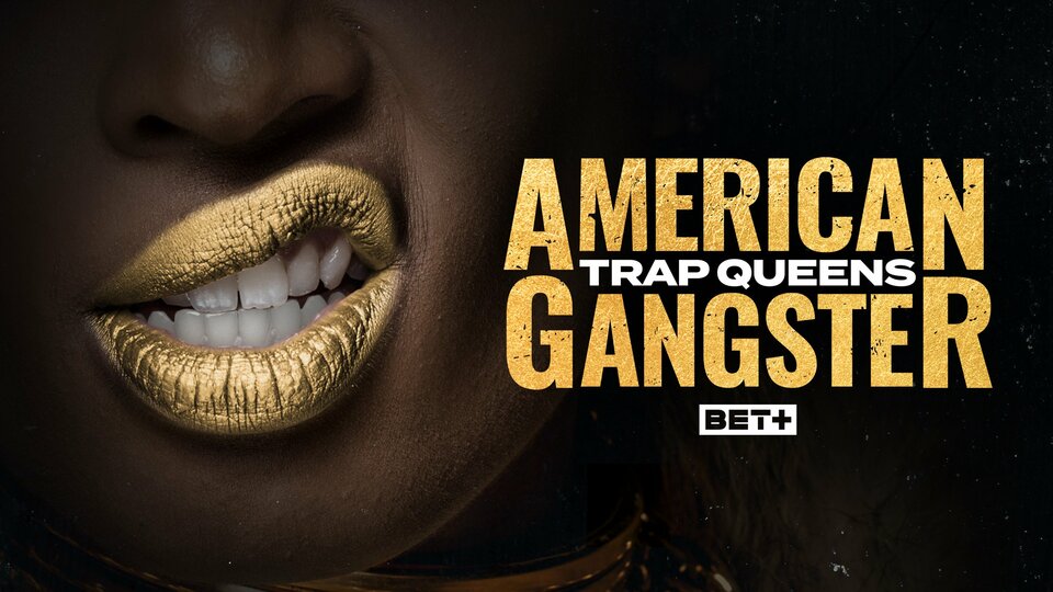 American Gangster: Trap Queens - BET+