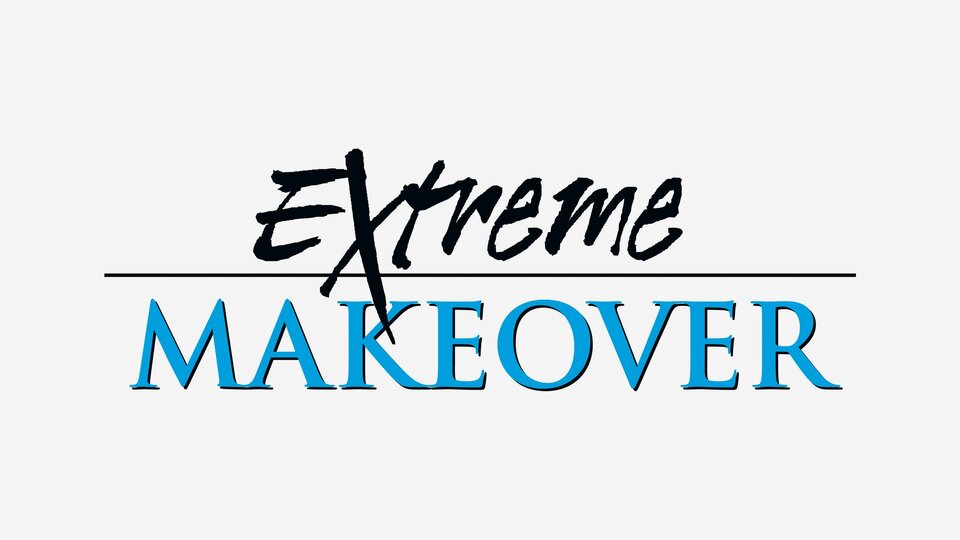 Extreme Makeover - ABC