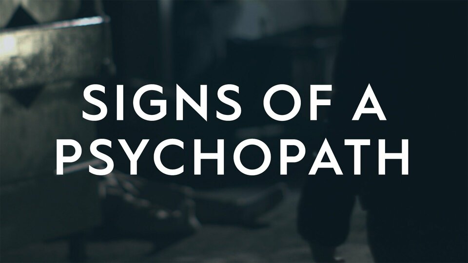 Signs of a Psychopath - Investigation Discovery