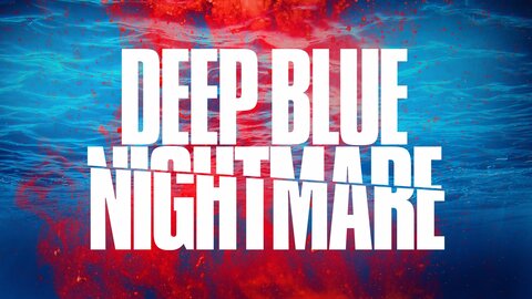 Deep Blue Nightmare