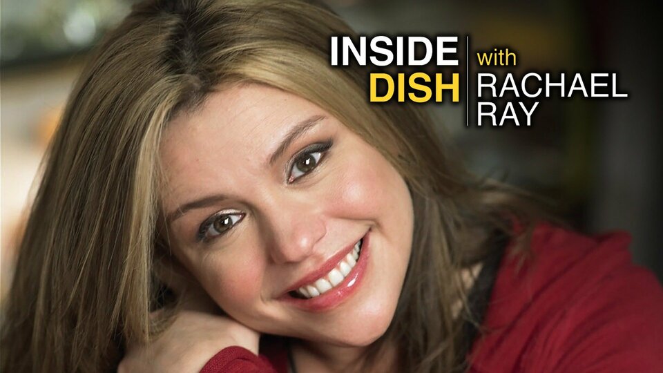 Inside Dish With Rachael Ray - Food Network