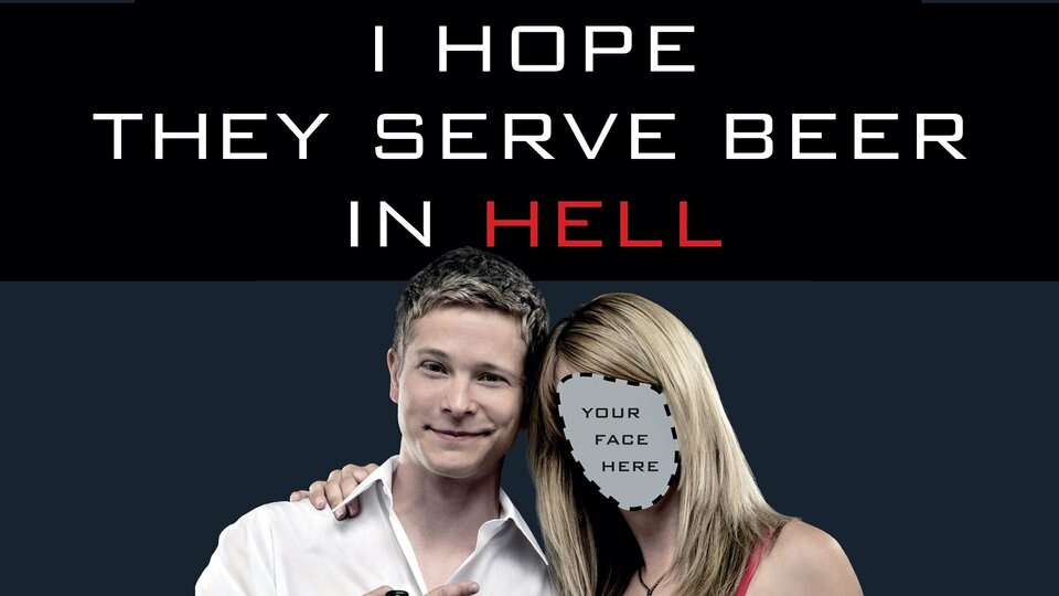 I Hope They Serve Beer in Hell - 