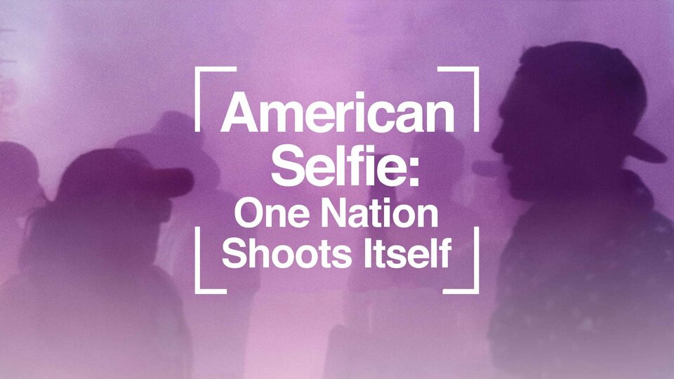 American Selfie: One Nation Shoots Itself - Showtime