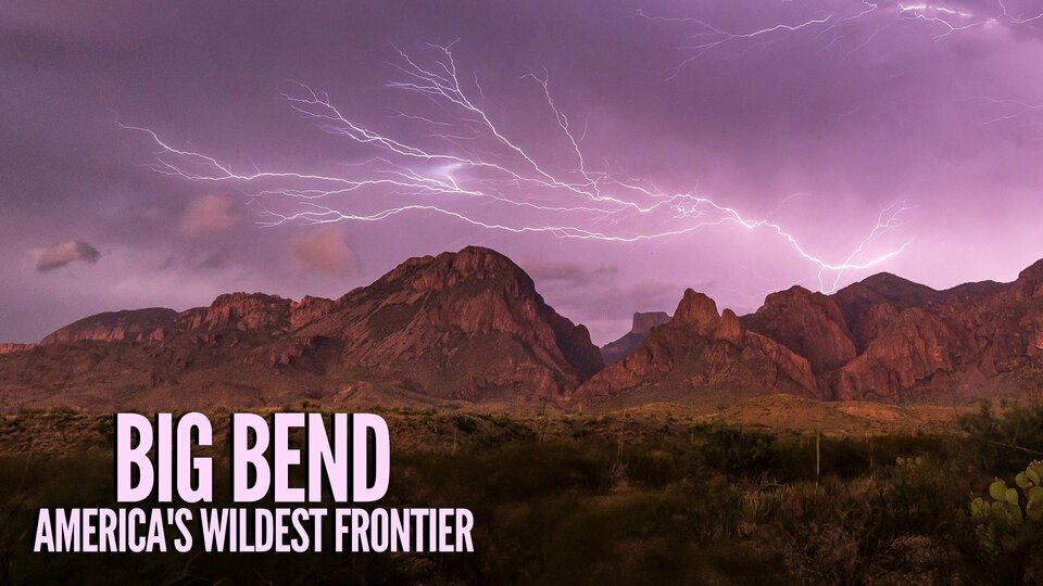 Big Bend: The Wild Frontier of Texas - PBS