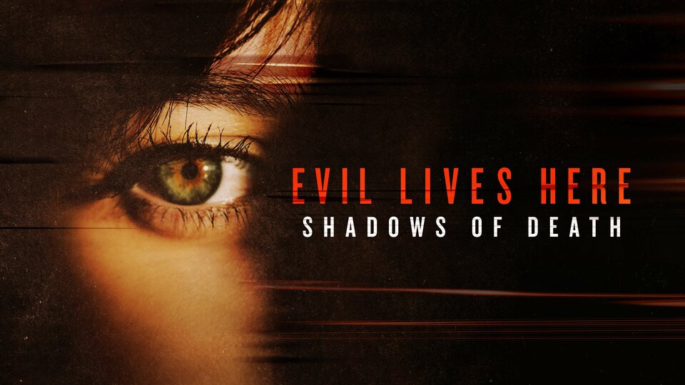 Evil Lives Here: Shadows of Death - Investigation Discovery