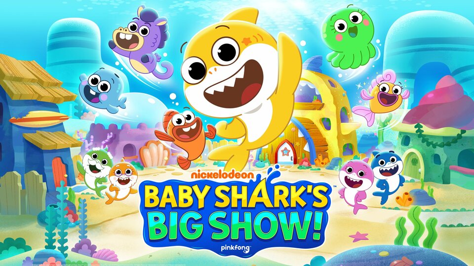 Baby Shark’s Big Show! - Nickelodeon