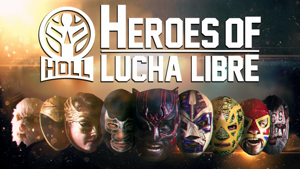 Heroes Of Lucha Libre - Crackle