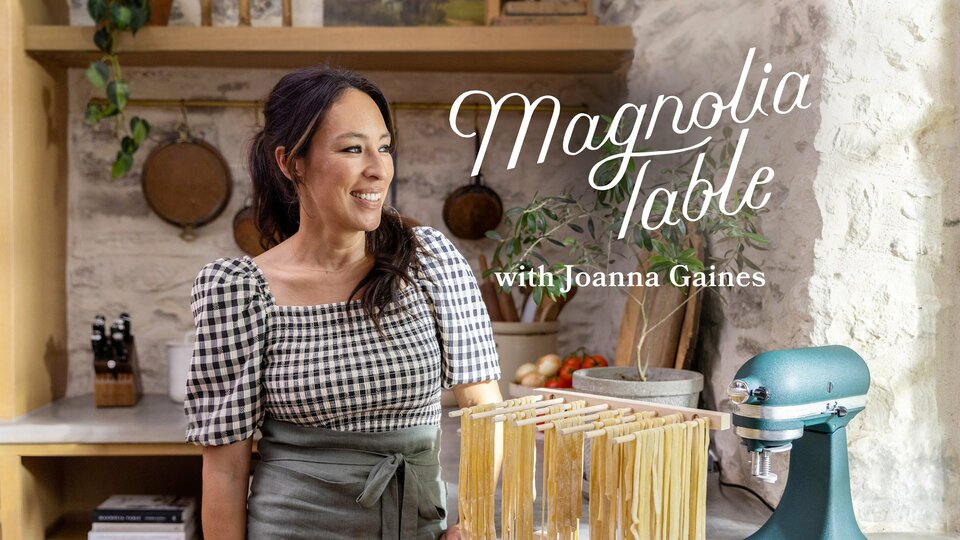 Magnolia Table with Joanna Gaines - Magnolia Network