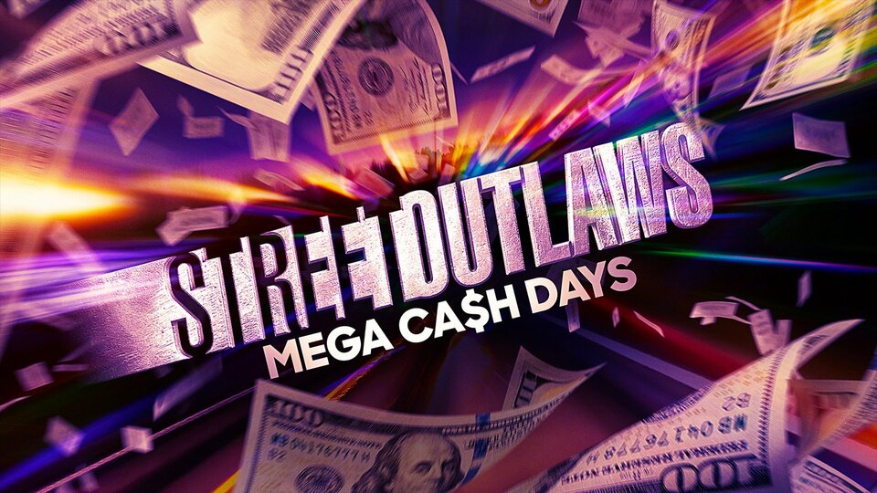 Street Outlaws: Mega Cash Days - Discovery Channel