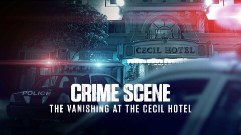 Crime Scene: The Vanishing at the Cecil Hotel