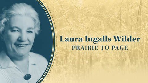 Laura Ingalls Wilder: Prairie to Page