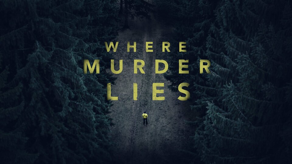 Where Murder Lies - Investigation Discovery