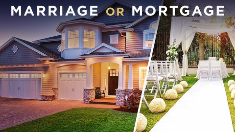 Marriage or Mortgage