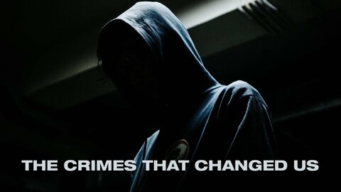 The Crimes That Changed Us