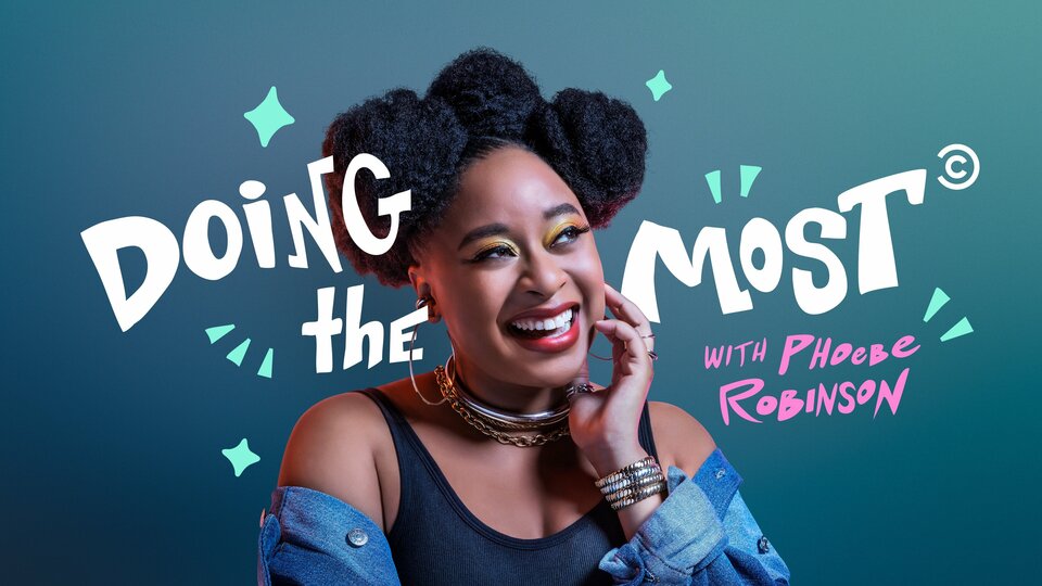 Doing the Most With Phoebe Robinson - Comedy Central