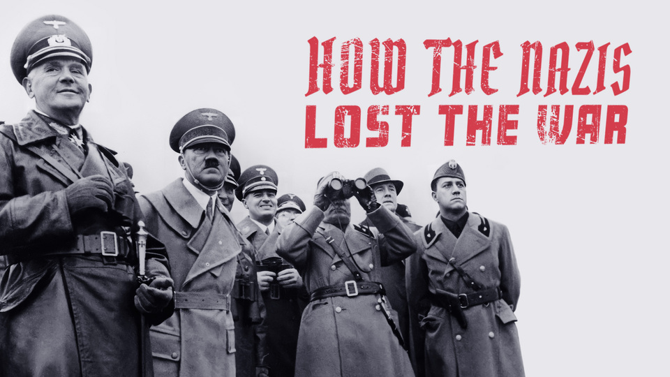 How the Nazis Lost the War - 