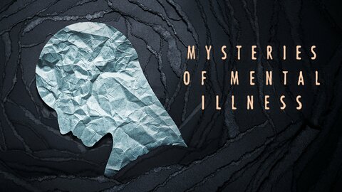 Mysteries of Mental Illness