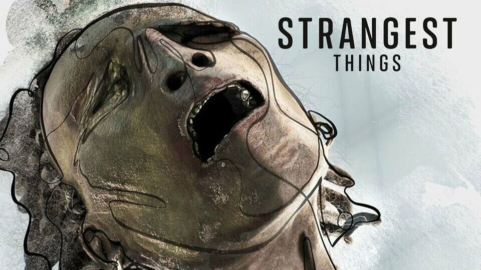 Strangest Things - Science Channel