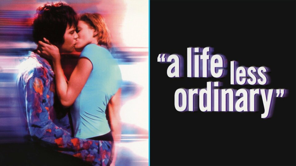 A Life Less Ordinary - 
