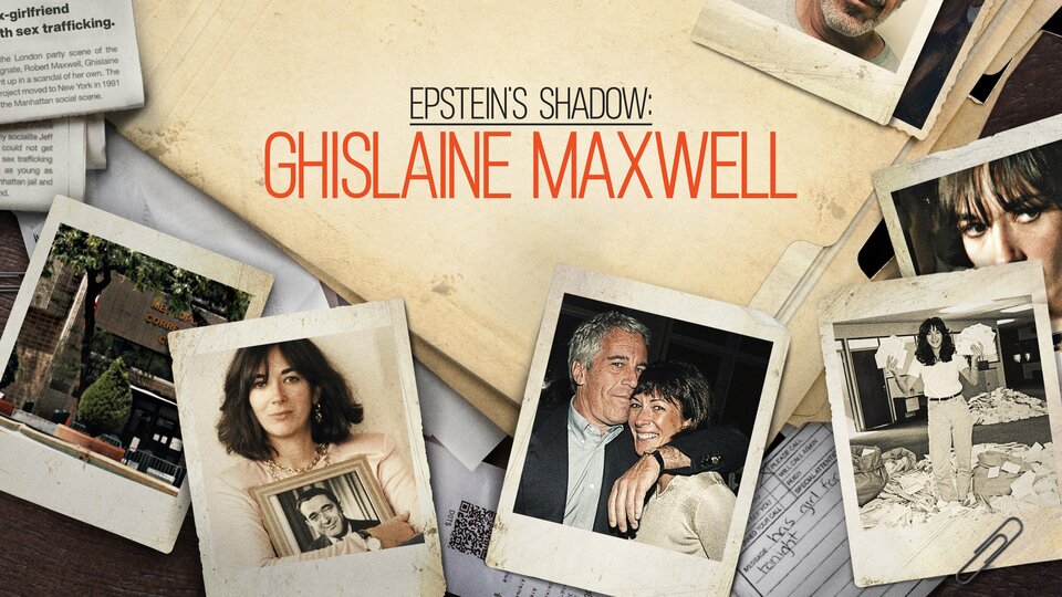 Epstein's Shadow: Ghislaine Maxwell - Peacock
