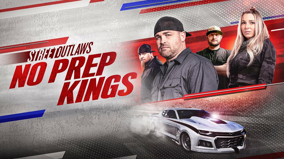 Street Outlaws: No Prep Kings - Discovery Channel