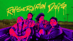 Reservation Dogs - Hulu