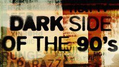 Dark Side of the 90s