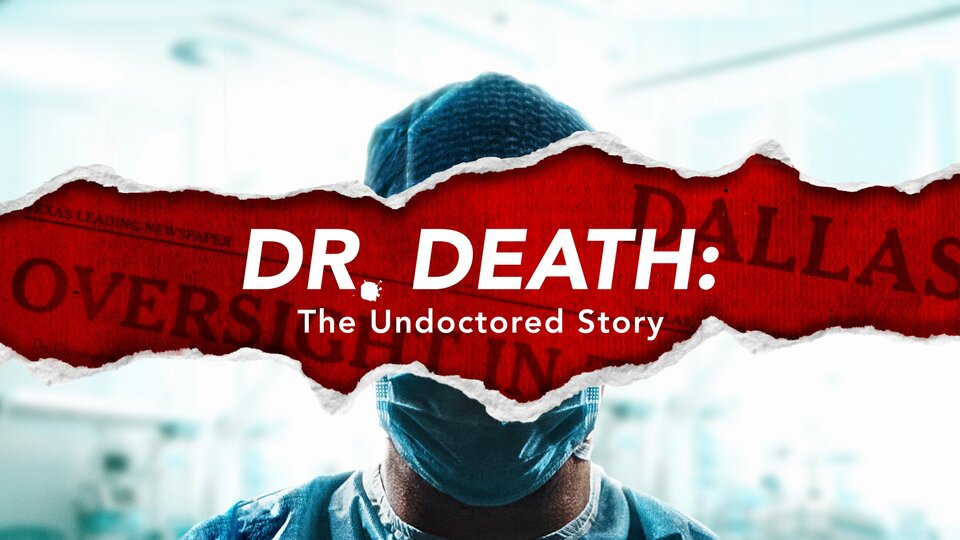 Dr. Death: The Undoctored Story - Peacock