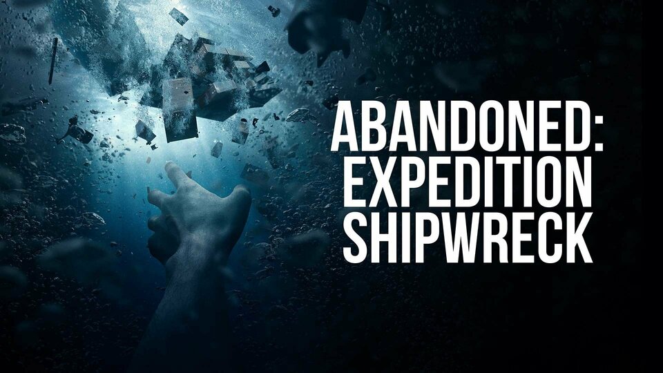 Abandoned: Expedition Shipwreck - Science Channel