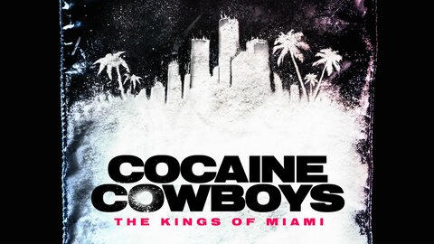 Cocaine Cowboys: The Kings of Miami