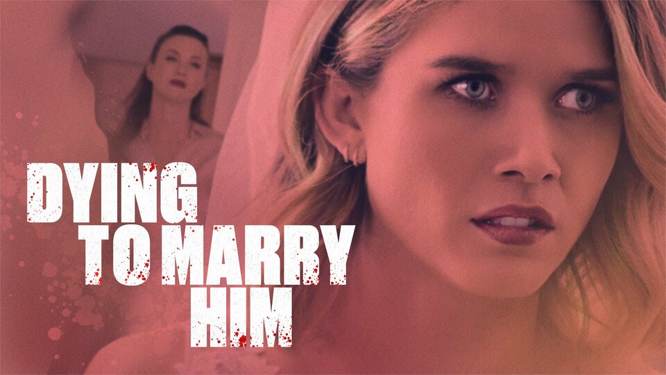 Dying to Marry Him - Lifetime