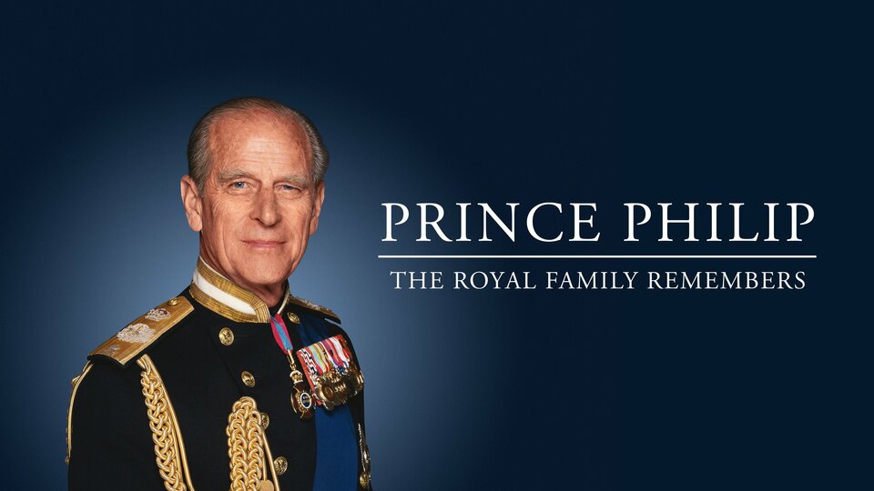 Prince Philip: The Royal Family Remembers - Discovery+