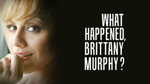 What Happened, Brittany Murphy?