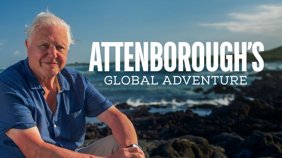 Attenborough’s Global Adventure - BBC America