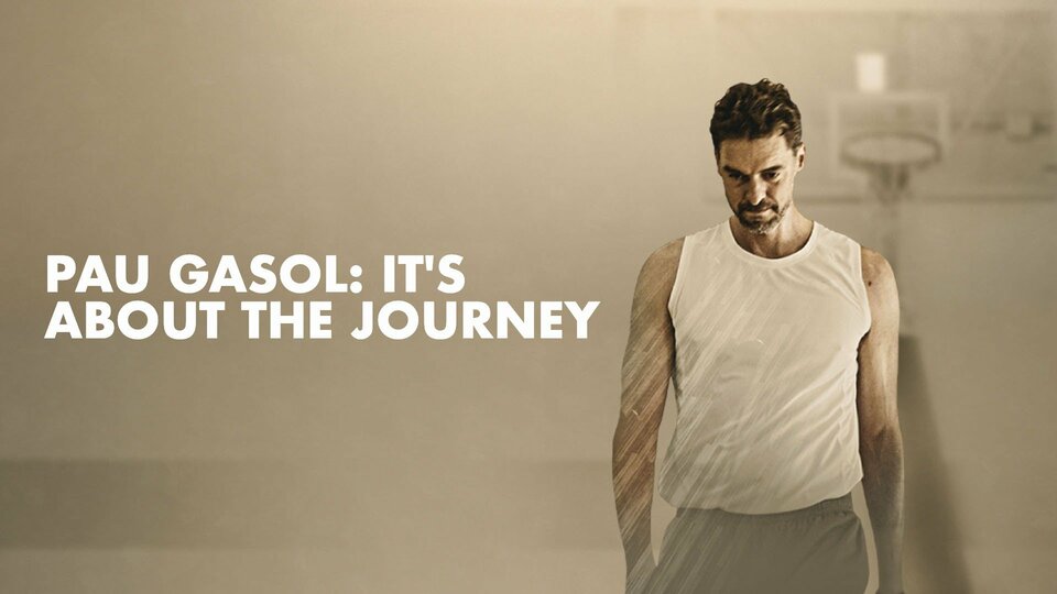 Pau Gasol: It's About the Journey - Amazon Prime Video