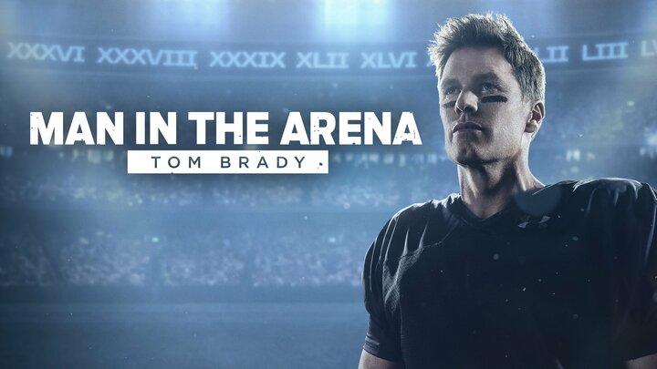 Man in the Arena: Tom Brady - ESPN+ Miniseries - Where To Watch - How Many Episodes In Man In The Arena