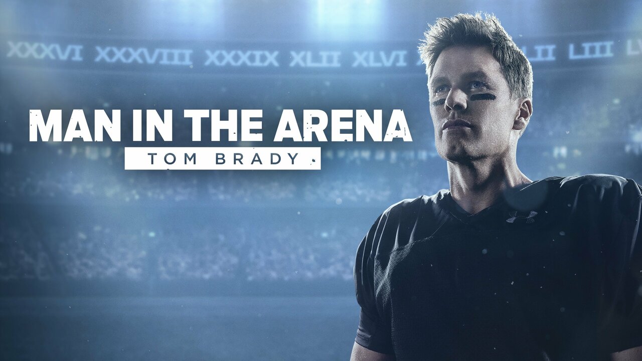 Man in the Arena: Tom Brady - ESPN+ Miniseries