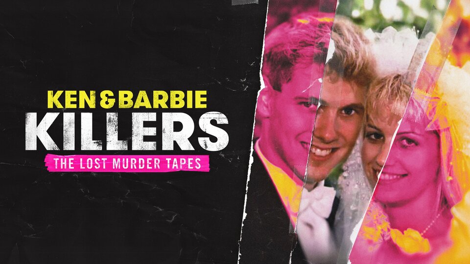 Ken and Barbie Killers: The Lost Murder Tapes - Investigation Discovery