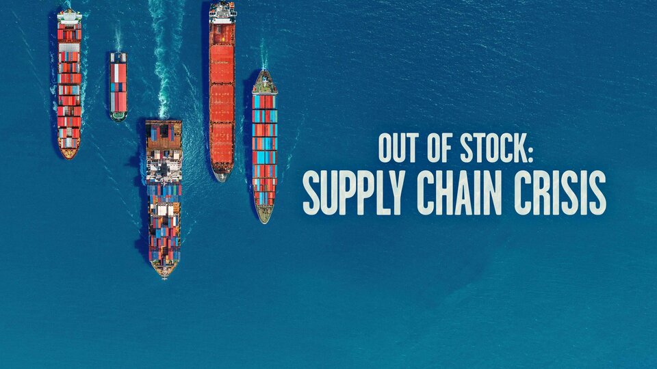 Out of Stock: Supply Chain Crisis - Discovery Channel