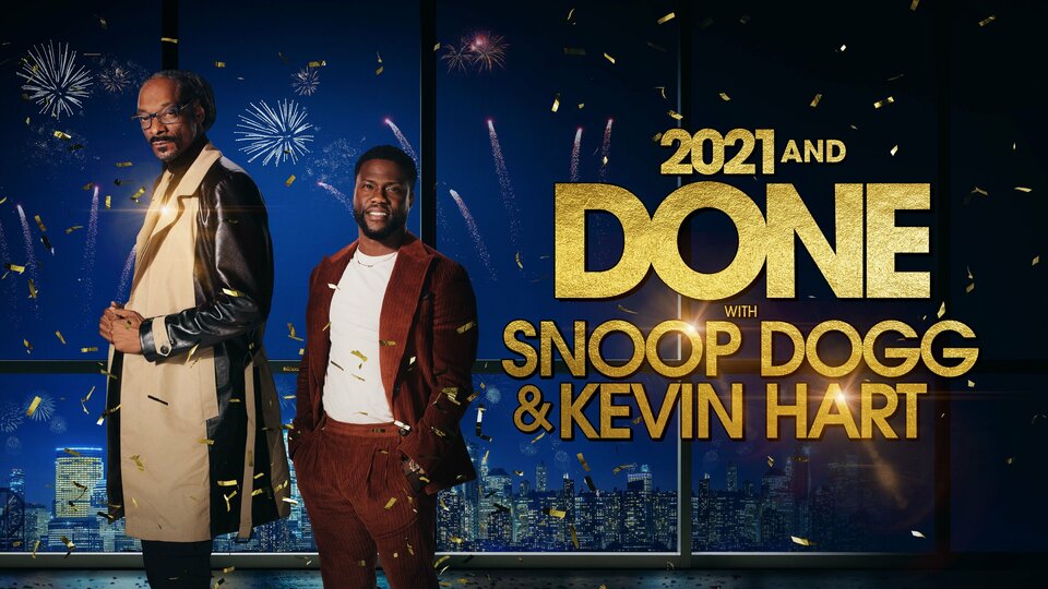 2021 and Done with Snoop Dogg and Kevin Hart - Peacock