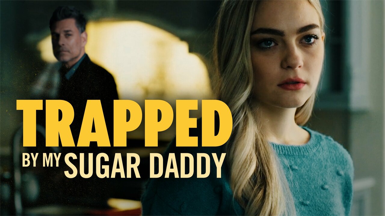 Trapped by My Sugar Daddy - Lifetime Movie