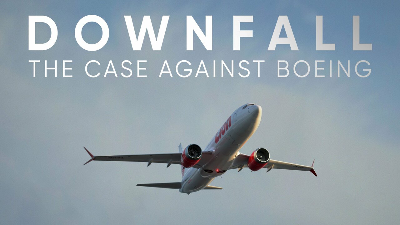 Downfall: The Case Against Boeing - Netflix Documentary - Where To Watch