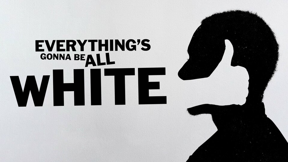 Everything's Gonna Be All White - Showtime